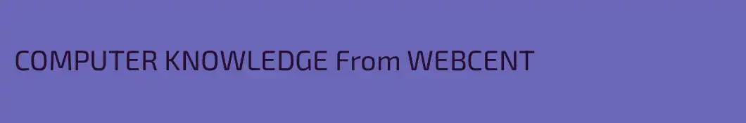 COMPUTER KNOWLEDGE From WEBCENT